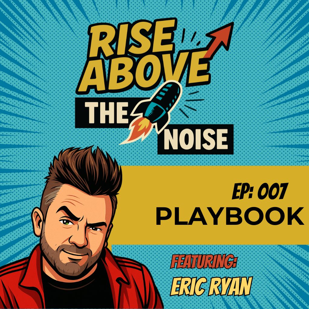 ProudMouth’s Rise Above The Noise EP. 007 Playbook