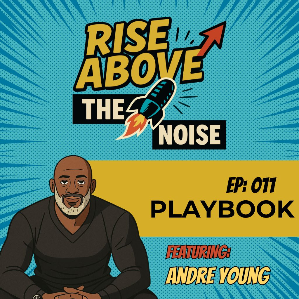 ProudMouth’s Rise Above The Noise EP. 011 Playbook